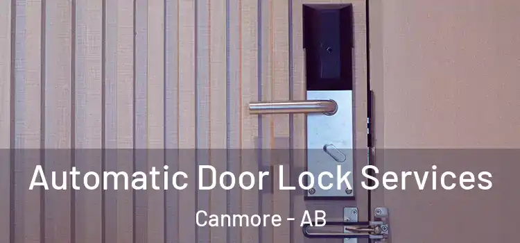  Automatic Door Lock Services Canmore - AB
