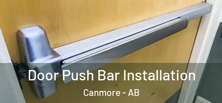 Door Push Bar Installation Canmore - AB