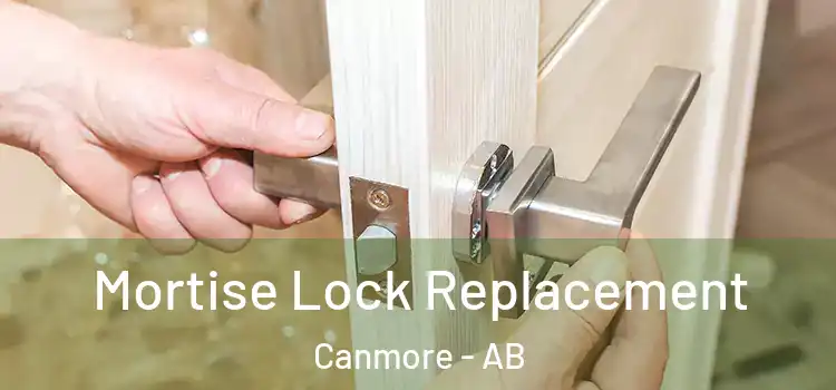 Mortise Lock Replacement Canmore - AB