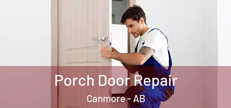  Porch Door Repair Canmore - AB